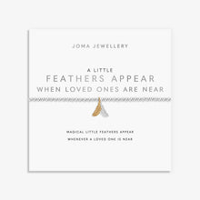 Load image into Gallery viewer, JOMA JEWELLERY | A LITTLE | FEATHERS APPEAR WHEN LOVED ONES ARE NEAR BRACELET
