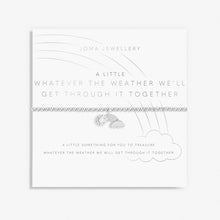 Load image into Gallery viewer, JOMA JEWELLERY | A LITTLE | WHATEVER THE WEATHER WE'LL GET THROUGH IT TOGETHER BRACELET