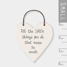 Load image into Gallery viewer, EAST OF INDIA LITTLE HEART SIGN ITS THE LITTLE THINGS YOU DO THAT MEAN SO MUCH