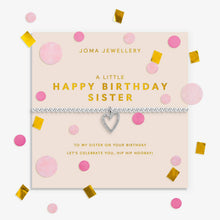 Load image into Gallery viewer, JOMA JEWELLERY | CONFETTI A LITTLE | HAPPY BIRTHDAY SISTER
