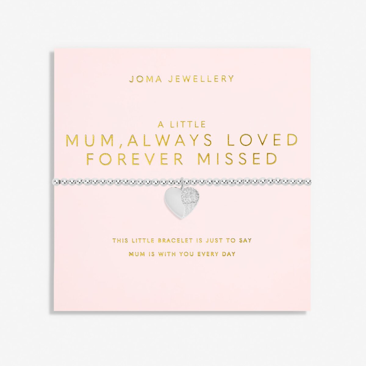 JOMA JEWELLERY | MOTHER'S DAY A LITTLE | MUM, ALWAYS LOVED FOREVER MISSEDBRACELET