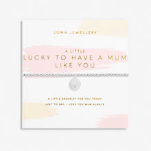 Load image into Gallery viewer, JOMA JEWELLERY | MOTHER&#39;S DAY A LITTLE | LUCKY TO HAVE A MUM LIKE YOU BRACELET
