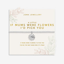 Load image into Gallery viewer, JOMA JEWELLERY | MOTHER'S DAY A LITTLE | IF MUMS WERE FLOWERS I'D PICK YOU
