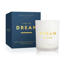 Load image into Gallery viewer, KATIE LOXTON | SENTIMENT CANDLE | LIVE TO DREAM | WHITE ORCHID AND SOFT COTTON
